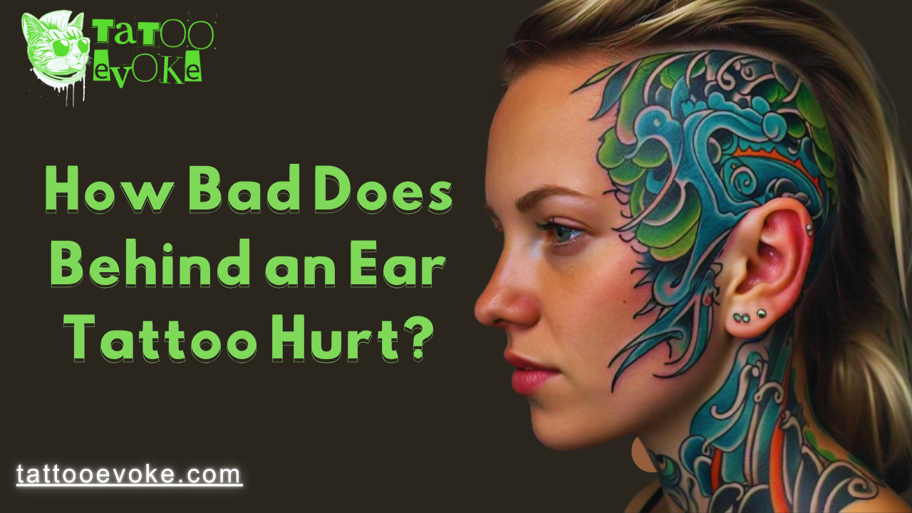 How Bad Does Behind an Ear Tattoo Hurt