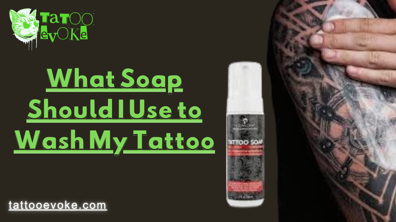 What soap should I use to wash my tattoo 
