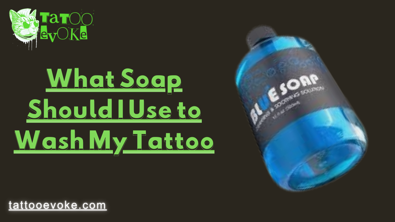 What soap should I use to wash my tattoo