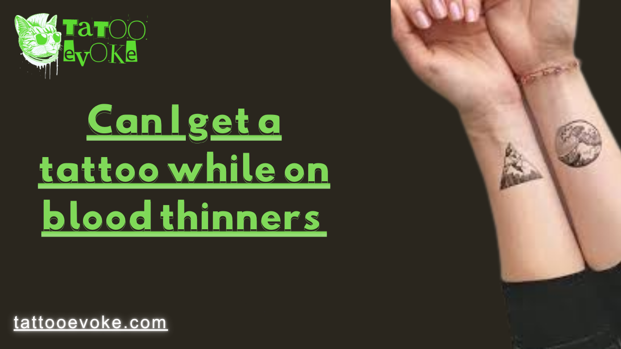 Can I get a tattoo while on blood thinners