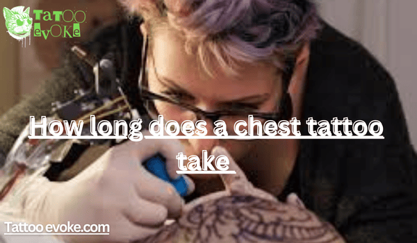 How long does a chest tattoo take 