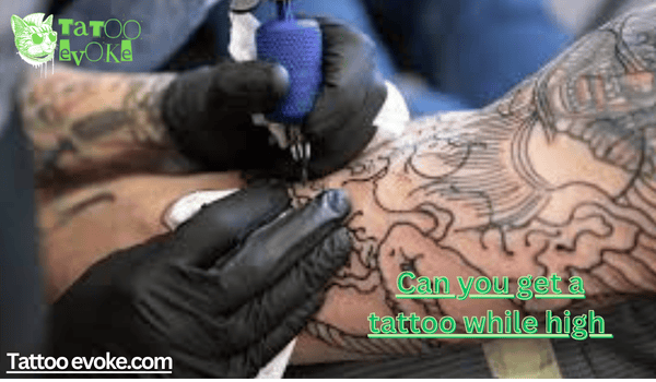 Can you get a tattoo while high 