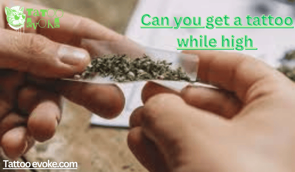 Can you get a tattoo while high 