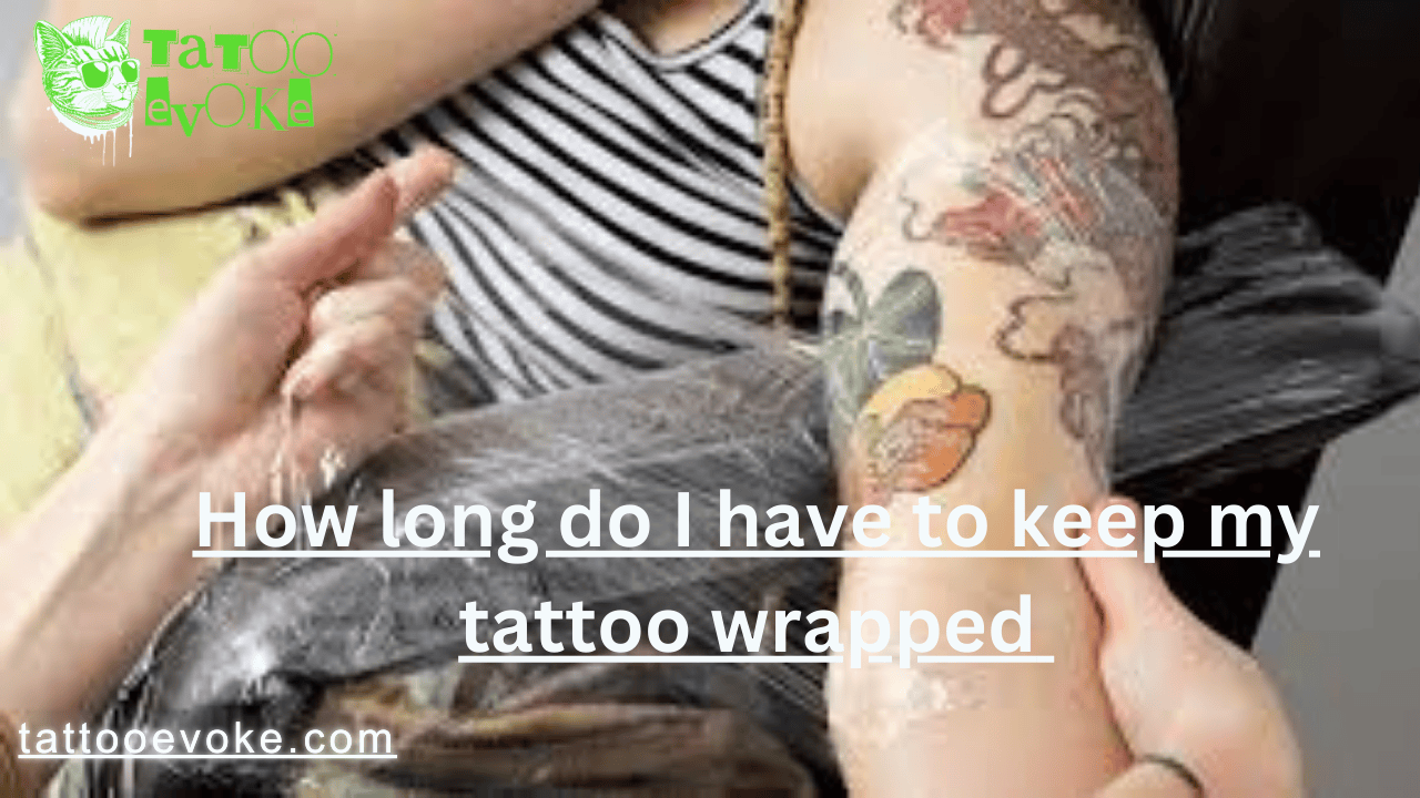 How Long to Keep Your Tattoo Wrapped