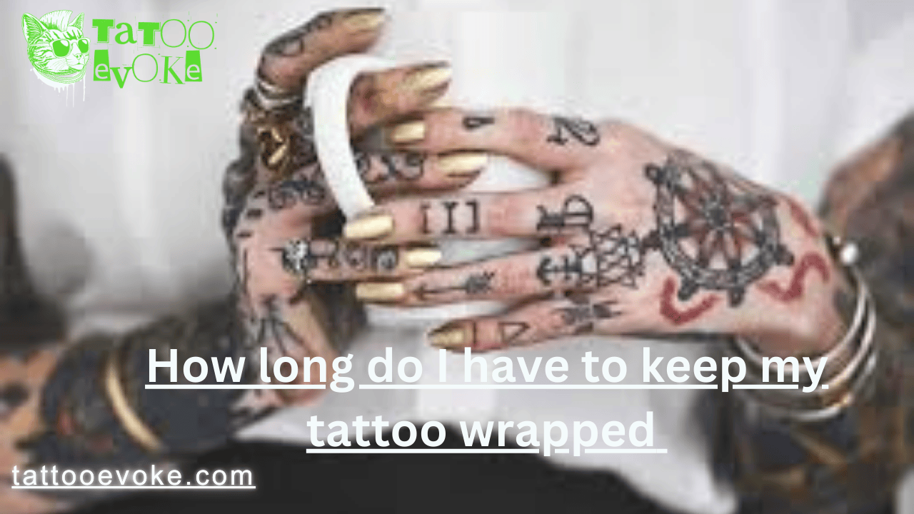 How Long to Keep Your Tattoo Wrapped
