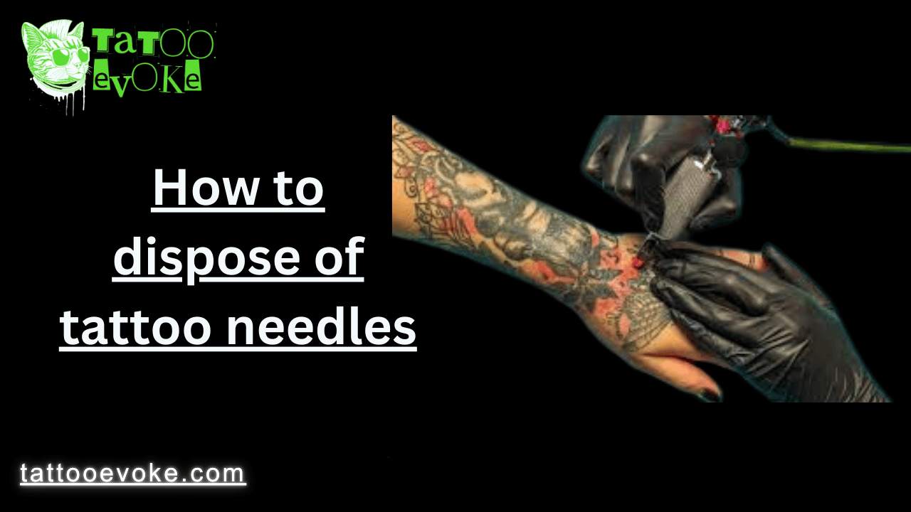 How to dispose of tattoo needles