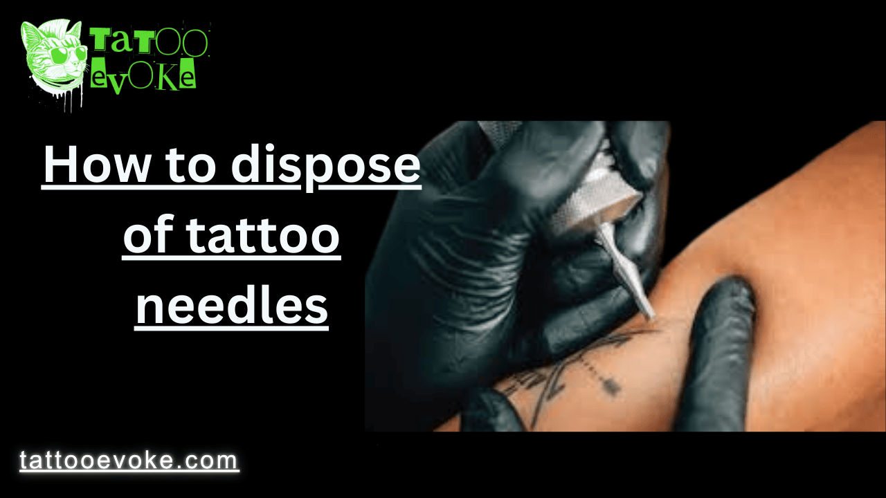 How to dispose of tattoo needles